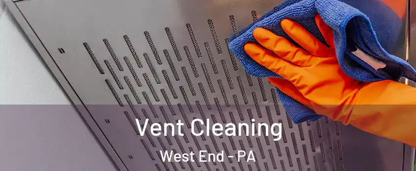 Vent Cleaning West End - PA