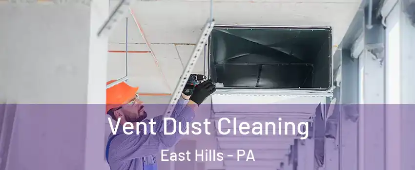 Vent Dust Cleaning East Hills - PA