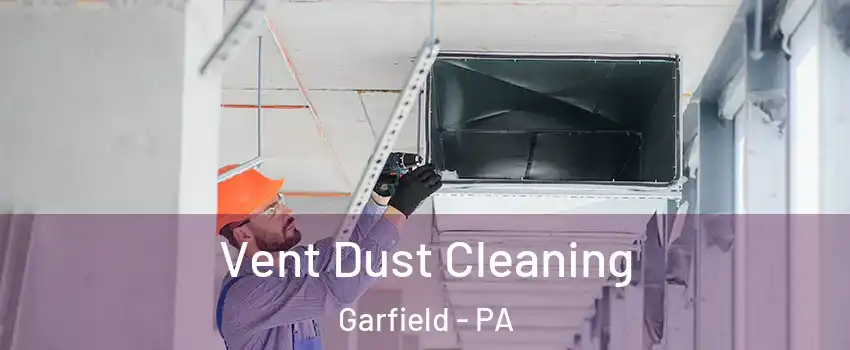 Vent Dust Cleaning Garfield - PA
