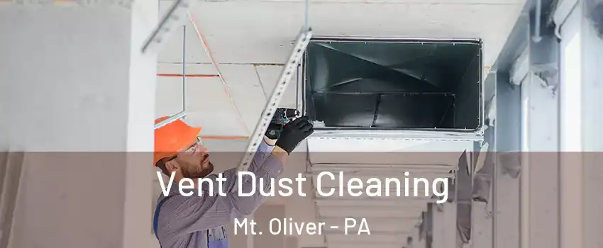 Vent Dust Cleaning Mt. Oliver - PA