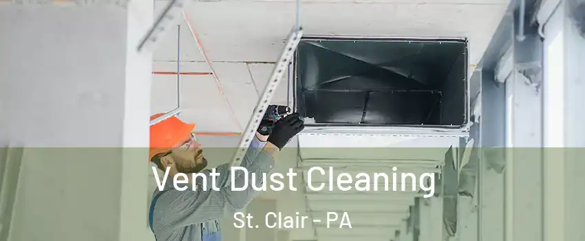 Vent Dust Cleaning St. Clair - PA