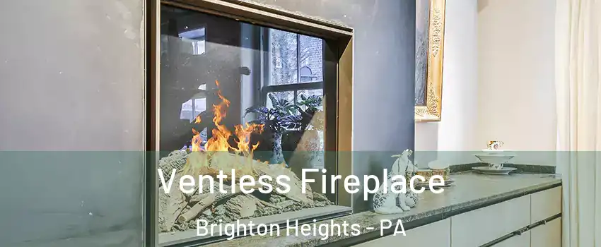 Ventless Fireplace Brighton Heights - PA