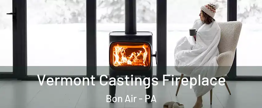 Vermont Castings Fireplace Bon Air - PA