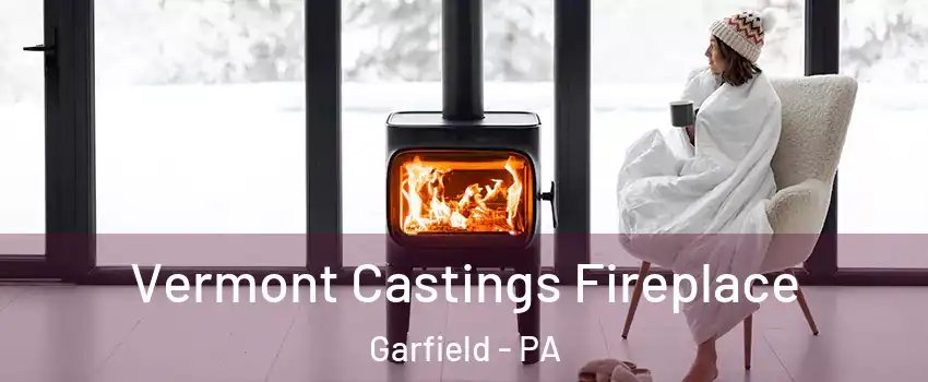 Vermont Castings Fireplace Garfield - PA