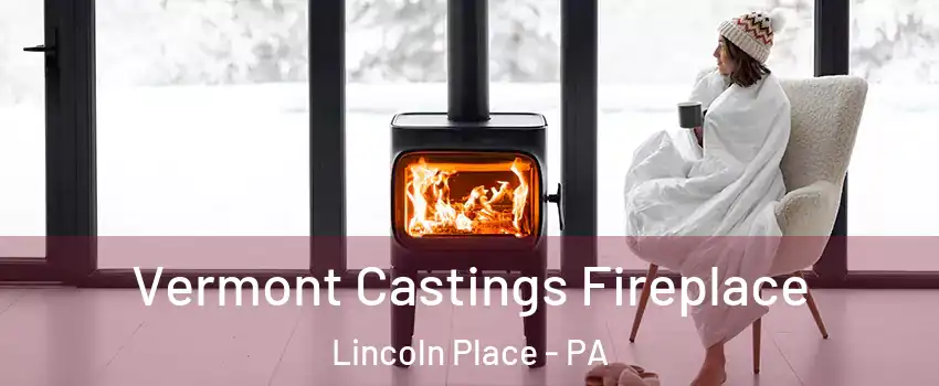 Vermont Castings Fireplace Lincoln Place - PA