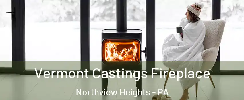 Vermont Castings Fireplace Northview Heights - PA