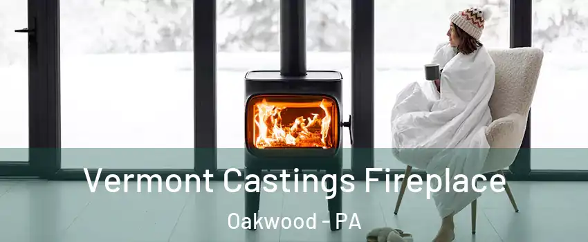 Vermont Castings Fireplace Oakwood - PA