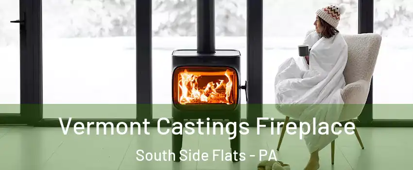 Vermont Castings Fireplace South Side Flats - PA