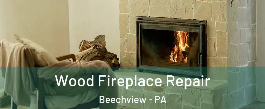 Wood Fireplace Repair Beechview - PA