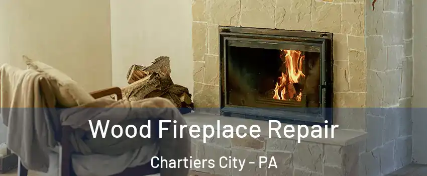 Wood Fireplace Repair Chartiers City - PA
