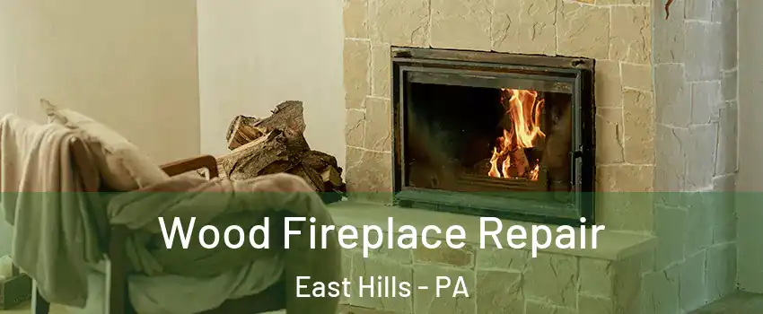 Wood Fireplace Repair East Hills - PA