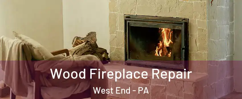 Wood Fireplace Repair West End - PA