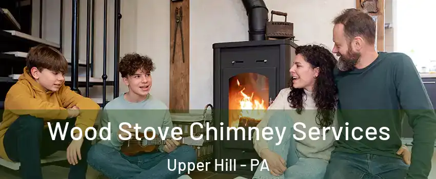 Wood Stove Chimney Services Upper Hill - PA