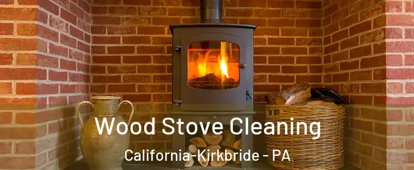 Wood Stove Cleaning California-Kirkbride - PA