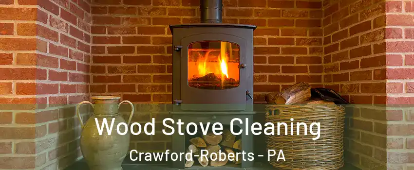Wood Stove Cleaning Crawford-Roberts - PA