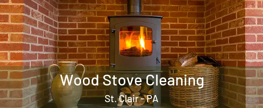 Wood Stove Cleaning St. Clair - PA