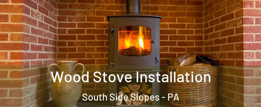 Wood Stove Installation South Side Slopes - PA