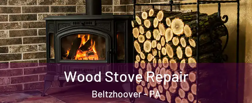 Wood Stove Repair Beltzhoover - PA