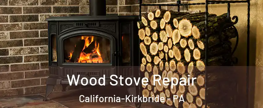 Wood Stove Repair California-Kirkbride - PA