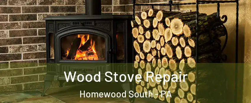 Wood Stove Repair Homewood South - PA