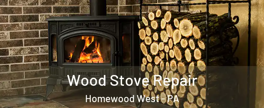 Wood Stove Repair Homewood West - PA
