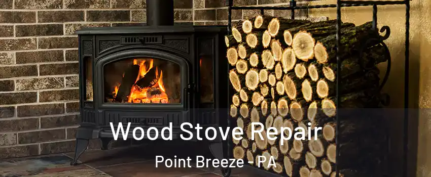 Wood Stove Repair Point Breeze - PA