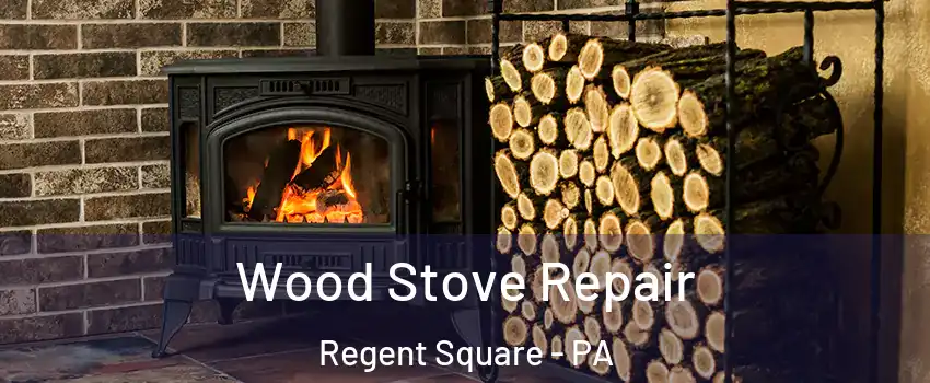 Wood Stove Repair Regent Square - PA
