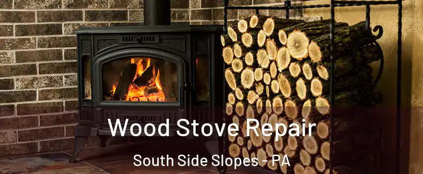 Wood Stove Repair South Side Slopes - PA