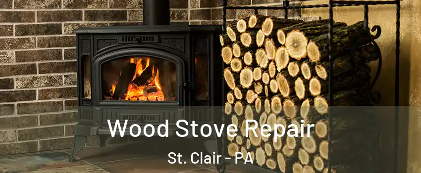 Wood Stove Repair St. Clair - PA