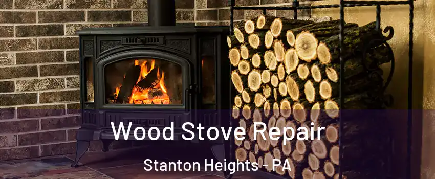 Wood Stove Repair Stanton Heights - PA