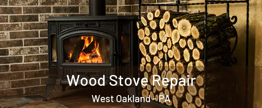 Wood Stove Repair West Oakland - PA