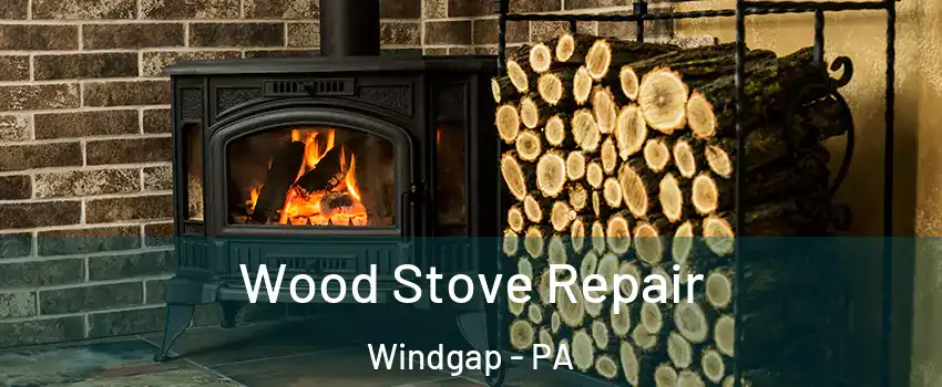 Wood Stove Repair Windgap - PA